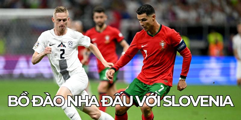 Bồ Đào Nha Đấu Với Slovenia