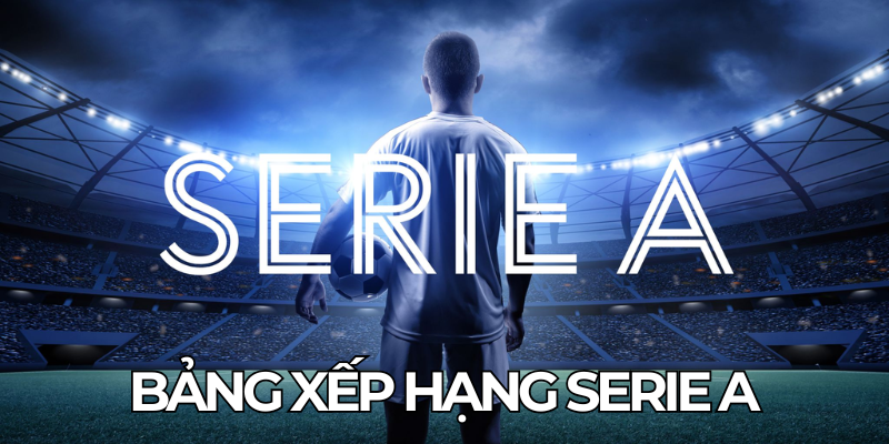 Bang Xep Hang Serie A