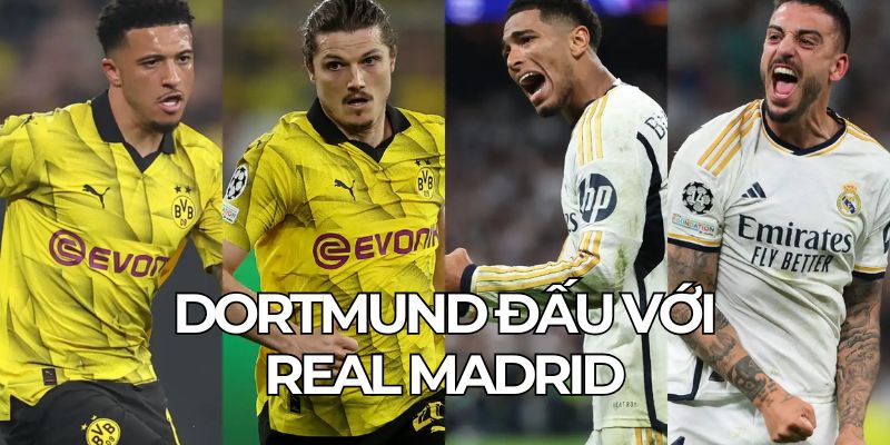 Dortmund Đấu Với Real Madrid