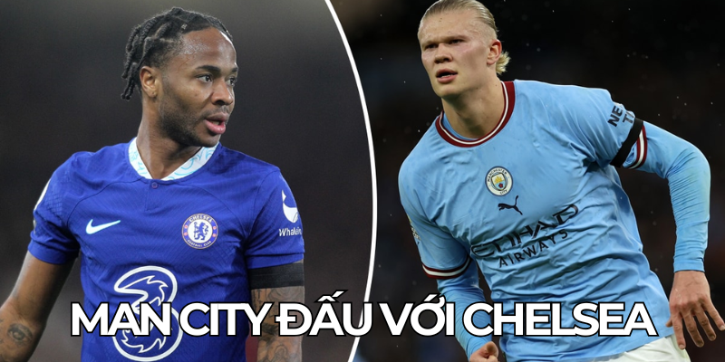 Man City Dau Voi Chelsea