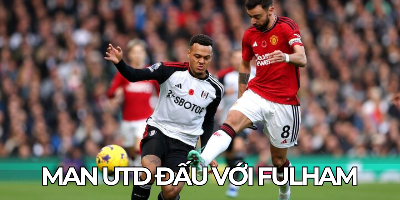 Man Utd Dau Voi Fulham