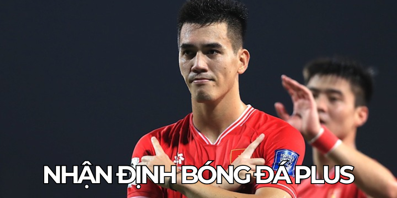 Nhan Dinh Bong Da Plus