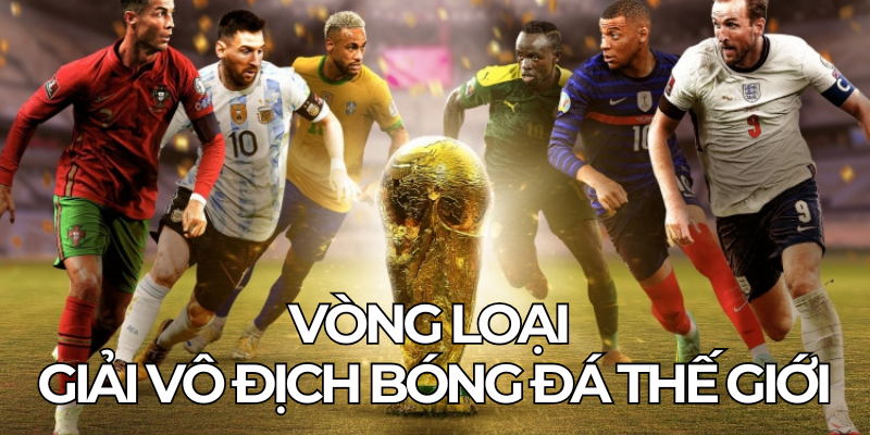 Vong Loai Giai Vo Dich Bong Da The Gioi